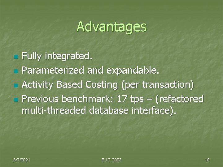 Advantages n n Fully integrated. Parameterized and expandable. Activity Based Costing (per transaction) Previous