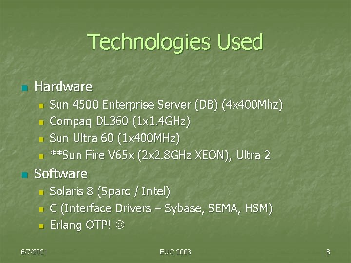 Technologies Used n Hardware n n n Sun 4500 Enterprise Server (DB) (4 x