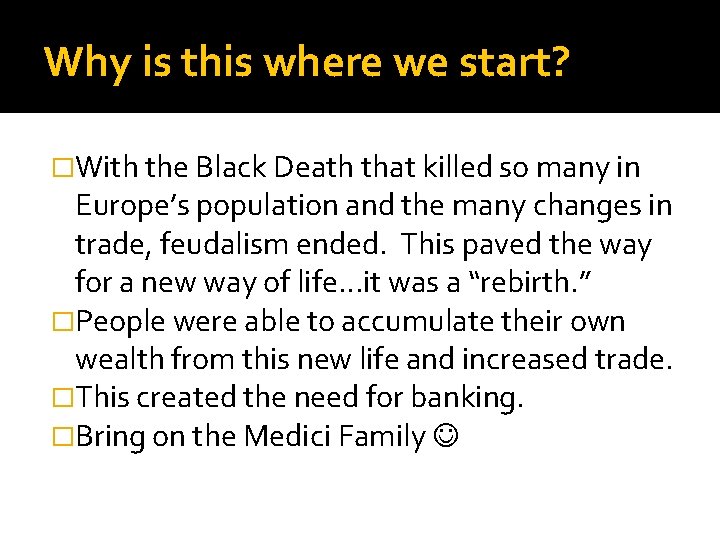 Why is this where we start? �With the Black Death that killed so many