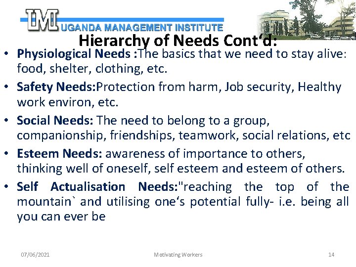 Hierarchy of Needs Cont‘d: • Physiological Needs : The basics that we need to