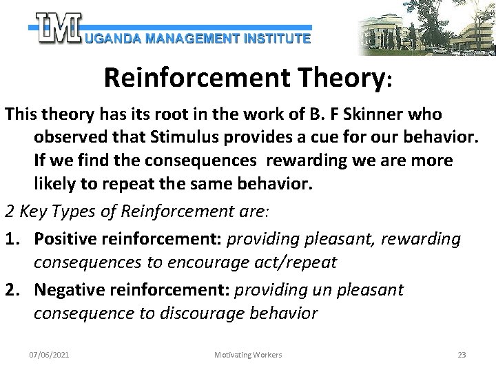 Reinforcement Theory: This theory has its root in the work of B. F Skinner