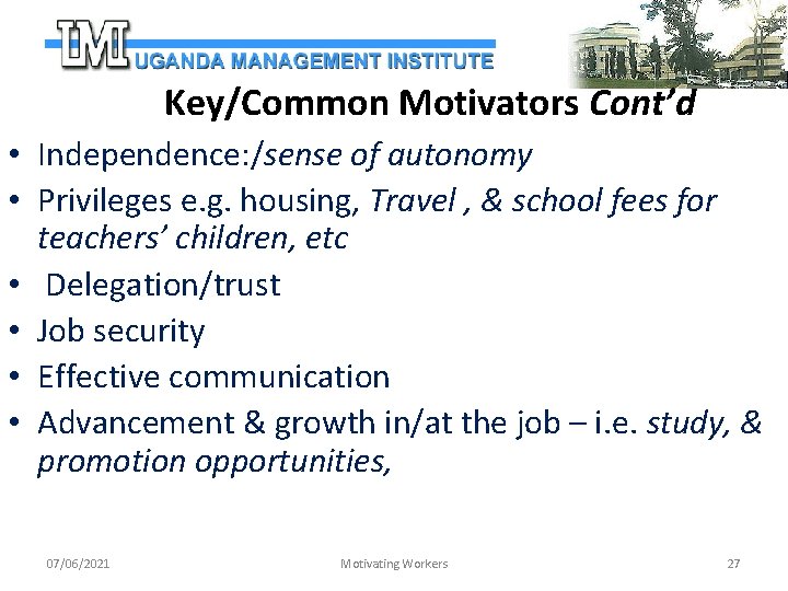 Key/Common Motivators Cont’d • Independence: /sense of autonomy • Privileges e. g. housing, Travel