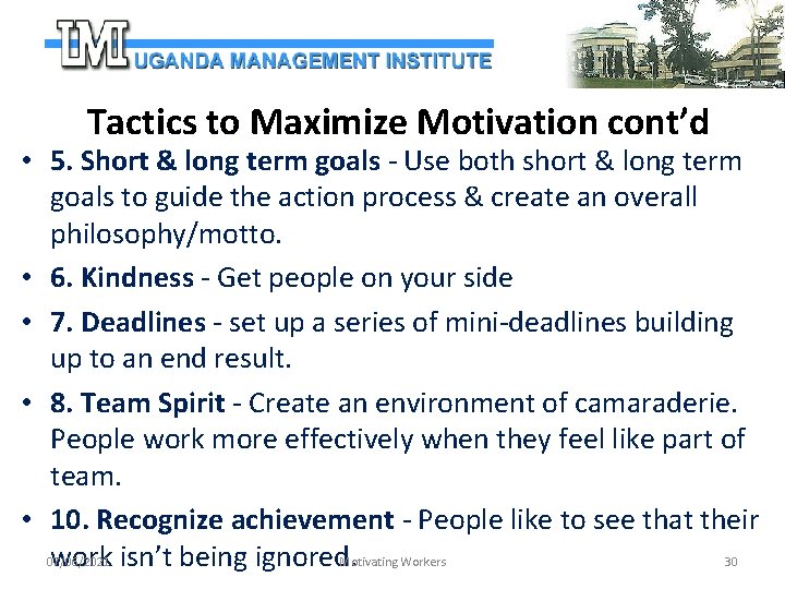 Tactics to Maximize Motivation cont’d • 5. Short & long term goals - Use