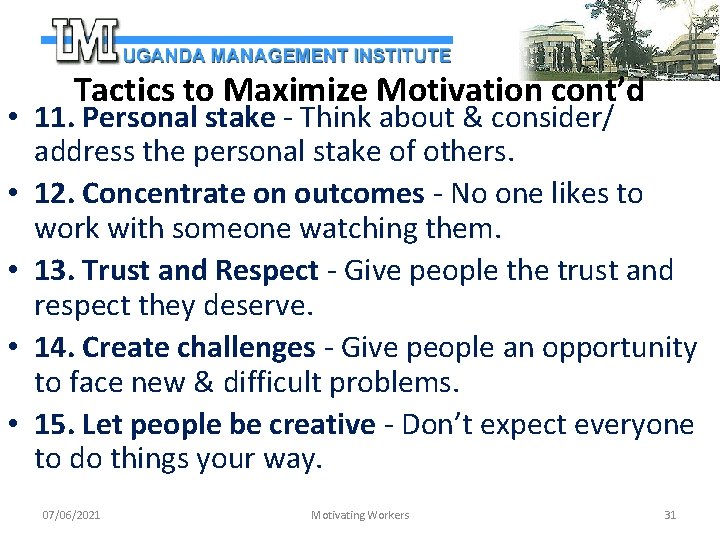 Tactics to Maximize Motivation cont’d • 11. Personal stake - Think about & consider/