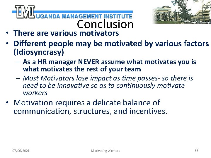 Conclusion • There are various motivators • Different people may be motivated by various
