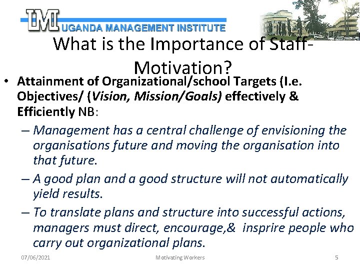 What is the Importance of Staff. Motivation? • Attainment of Organizational/school Targets (I. e.
