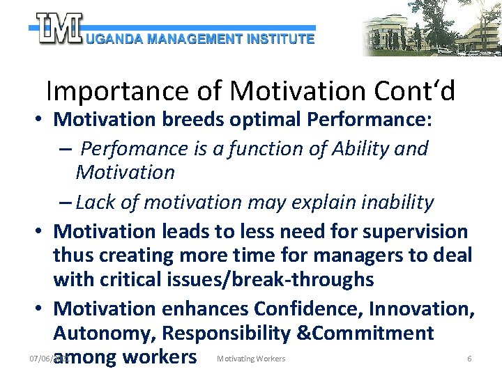 Importance of Motivation Cont‘d • Motivation breeds optimal Performance: – Perfomance is a function