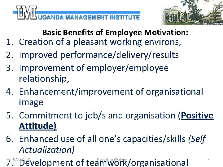 Basic Benefits of Employee Motivation: 1. Creation of a pleasant working environs, 2. Improved