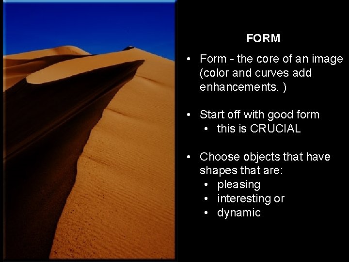 FORM • Form - the core of an image (color and curves add enhancements.