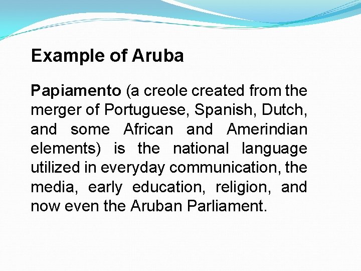 Example of Aruba Papiamento (a creole created from the merger of Portuguese, Spanish, Dutch,