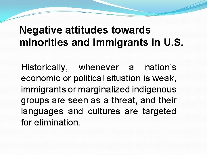 Negative attitudes towards minorities and immigrants in U. S. Historically, whenever a nation’s economic