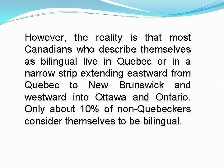 However, the reality is that most Canadians who describe themselves as bilingual live in