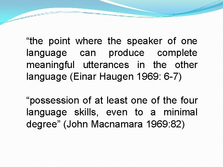 “the point where the speaker of one language can produce complete meaningful utterances in