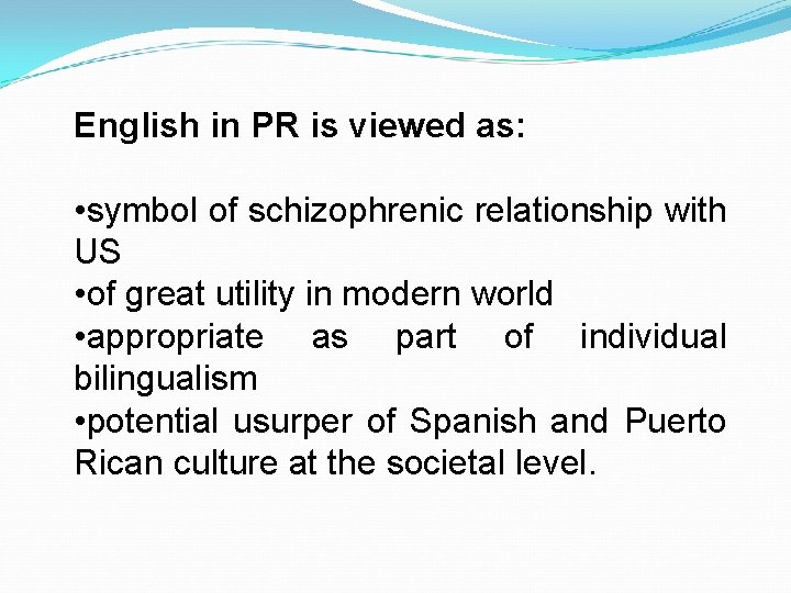 English in PR is viewed as: • symbol of schizophrenic relationship with US •