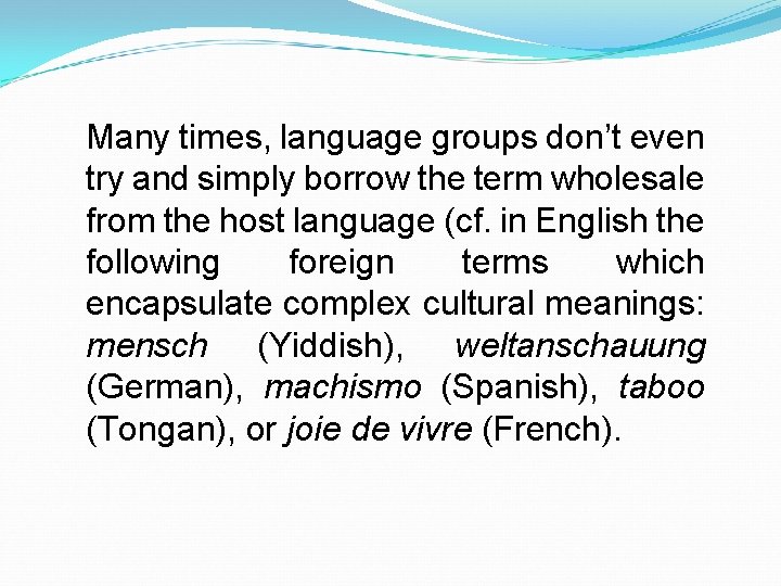 Many times, language groups don’t even try and simply borrow the term wholesale from