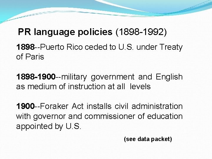 PR language policies (1898 -1992) 1898 --Puerto Rico ceded to U. S. under Treaty