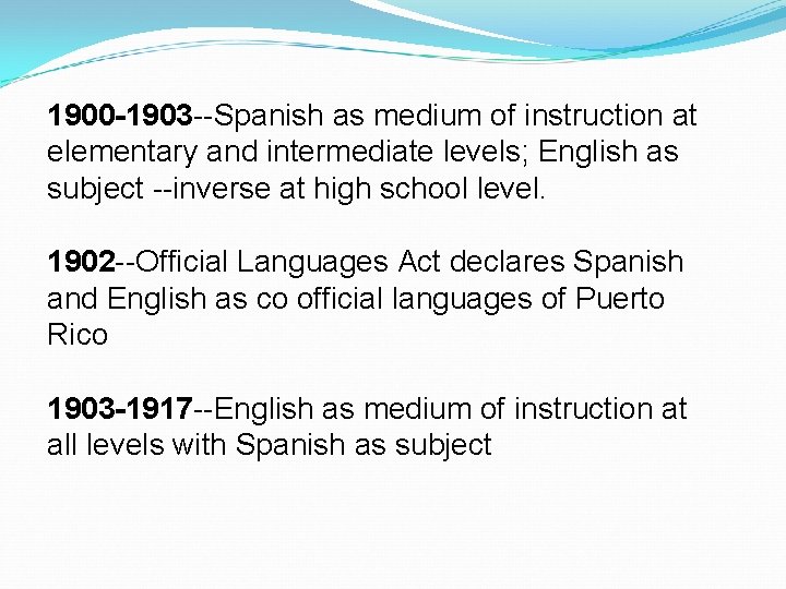 1900 -1903 --Spanish as medium of instruction at elementary and intermediate levels; English as