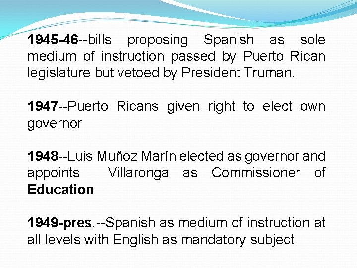 1945 -46 --bills proposing Spanish as sole medium of instruction passed by Puerto Rican