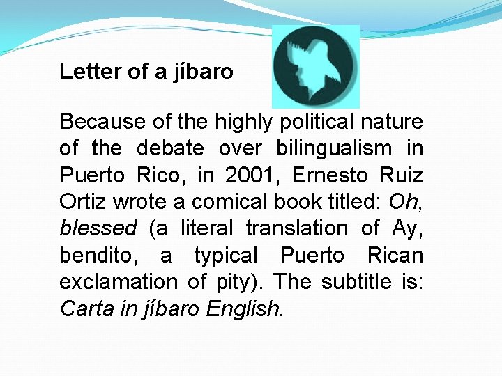 Letter of a jíbaro Because of the highly political nature of the debate over