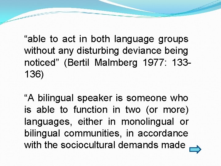 “able to act in both language groups without any disturbing deviance being noticed” (Bertil