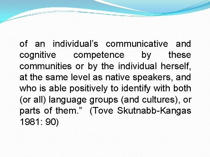 of an individual’s communicative and cognitive competence by these communities or by the individual