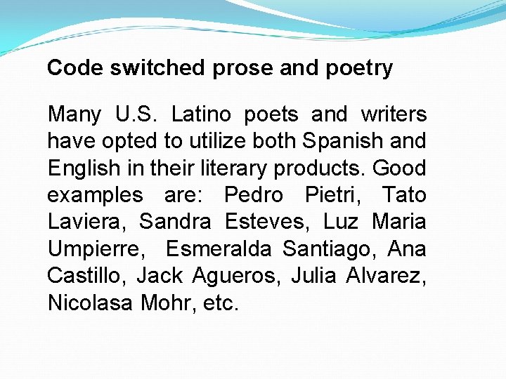 Code switched prose and poetry Many U. S. Latino poets and writers have opted