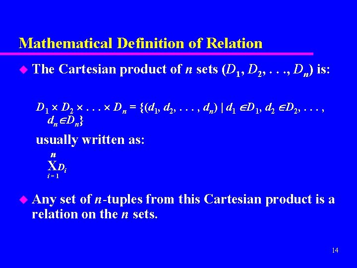 Mathematical Definition of Relation u The Cartesian product of n sets (D 1, D