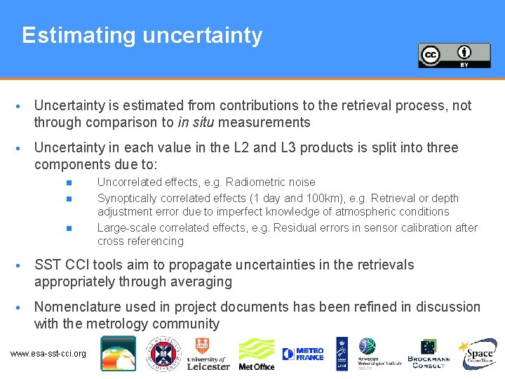 Estimating uncertainty • Uncertainty is estimated from contributions to the retrieval process, not through