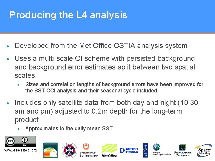 Producing the L 4 analysis • Developed from the Met Office OSTIA analysis system