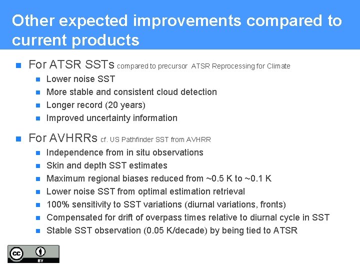 Other expected improvements compared to current products n For ATSR SSTs compared to precursor