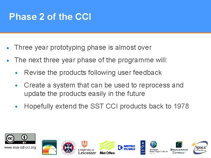 Phase 2 of the CCI • Three year prototyping phase is almost over •