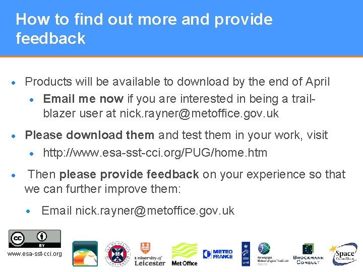 How to find out more and provide feedback • Products will be available to