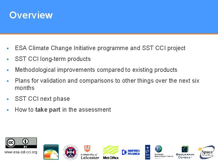 Overview • ESA Climate Change Initiative programme and SST CCI project • SST CCI