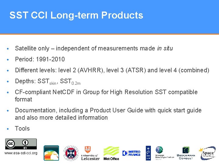 SST CCI Long-term Products • Satellite only – independent of measurements made in situ