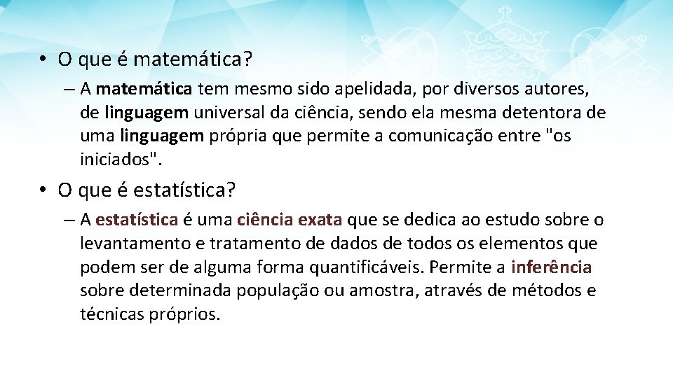  • O que é matemática? – A matemática tem mesmo sido apelidada, por