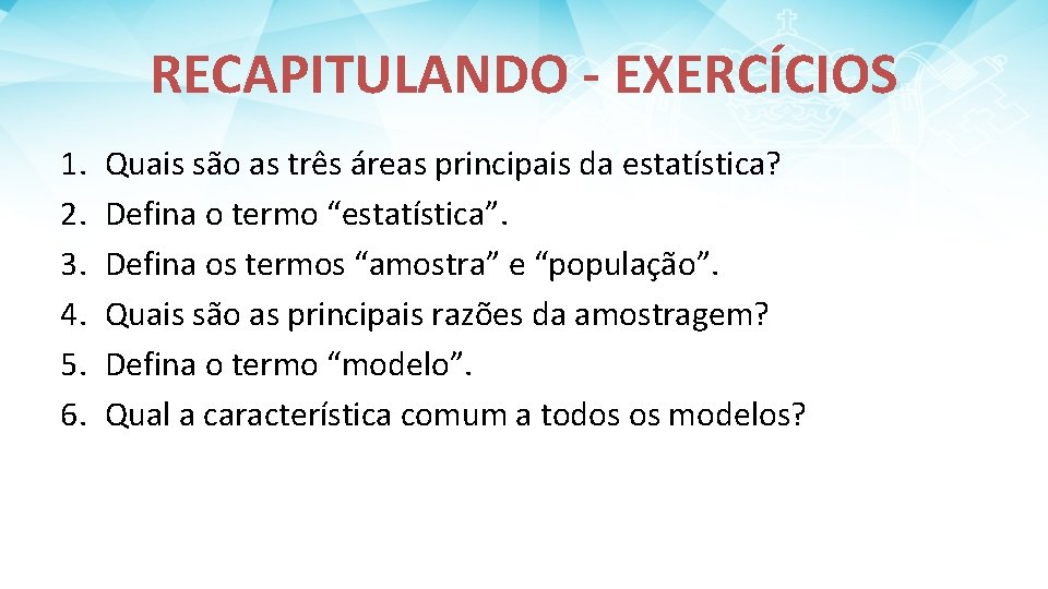 RECAPITULANDO - EXERCÍCIOS 1. 2. 3. 4. 5. 6. Quais são as três áreas