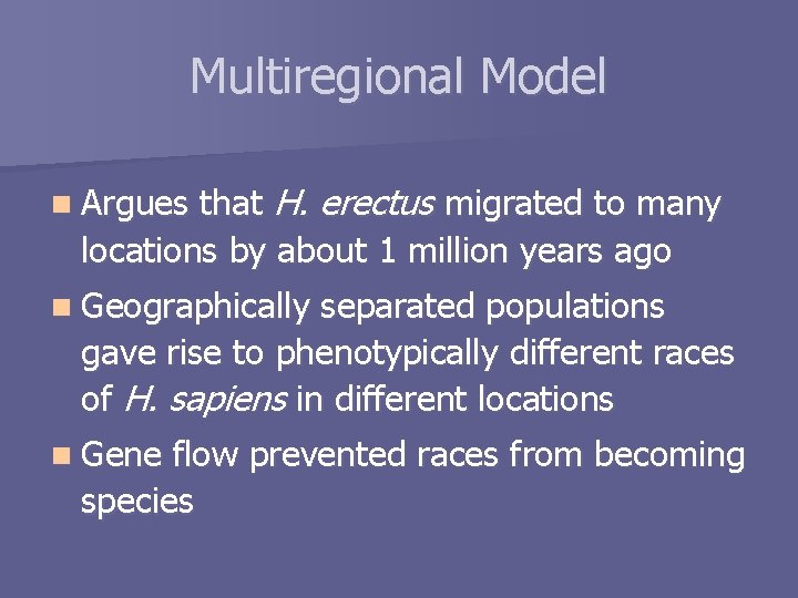 Multiregional Model that H. erectus migrated to many locations by about 1 million years