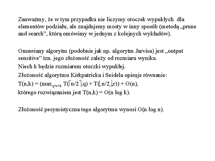 Zauważmy, że w tym przypadku nie liczymy otoczek wypukłych dla elementów podziału, ale znajdujemy