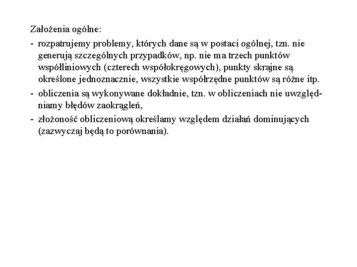 Założenia ogólne: - rozpatrujemy problemy, których dane są w postaci ogólnej, tzn. nie generują