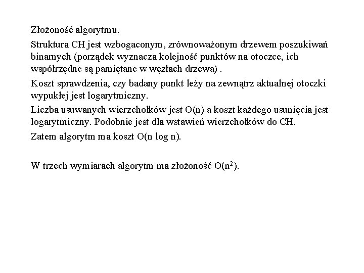 Złożoność algorytmu. Struktura CH jest wzbogaconym, zrównoważonym drzewem poszukiwań binarnych (porządek wyznacza kolejność punktów