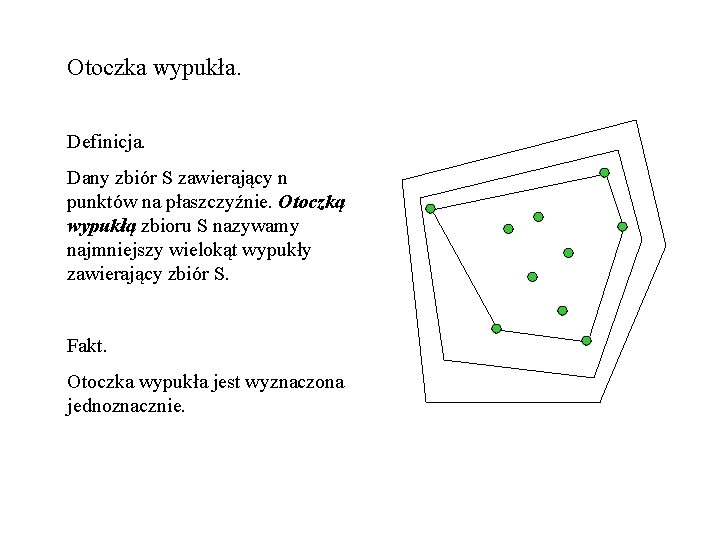 Otoczka wypukła. Definicja. Dany zbiór S zawierający n punktów na płaszczyźnie. Otoczką wypukłą zbioru