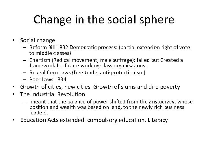 Change in the social sphere • Social change – Reform Bill 1832 Democratic process: