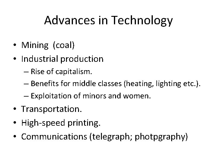 Advances in Technology • Mining (coal) • Industrial production – Rise of capitalism. –