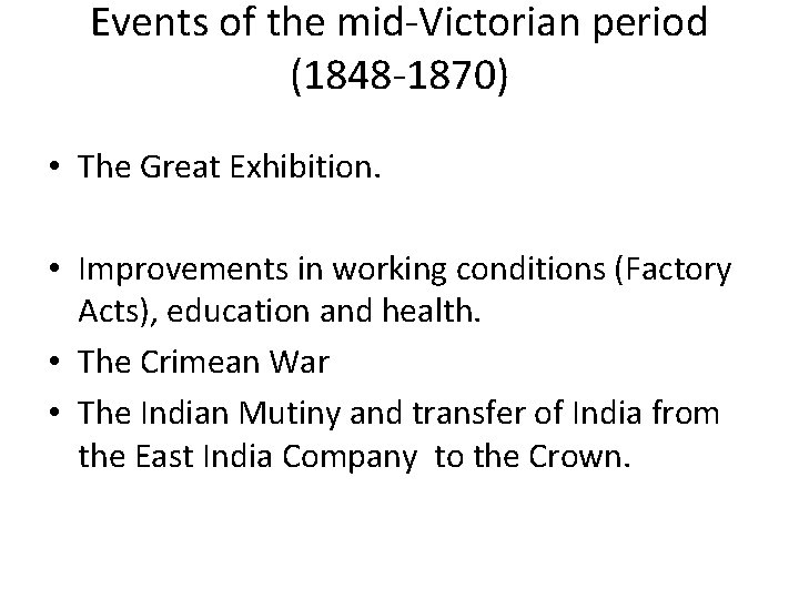 Events of the mid-Victorian period (1848 -1870) • The Great Exhibition. • Improvements in