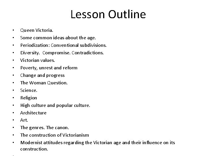 Lesson Outline • • • • Queen Victoria. Some common ideas about the age.