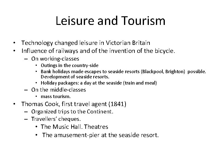 Leisure and Tourism • Technology changed leisure in Victorian Britain • Influence of railways