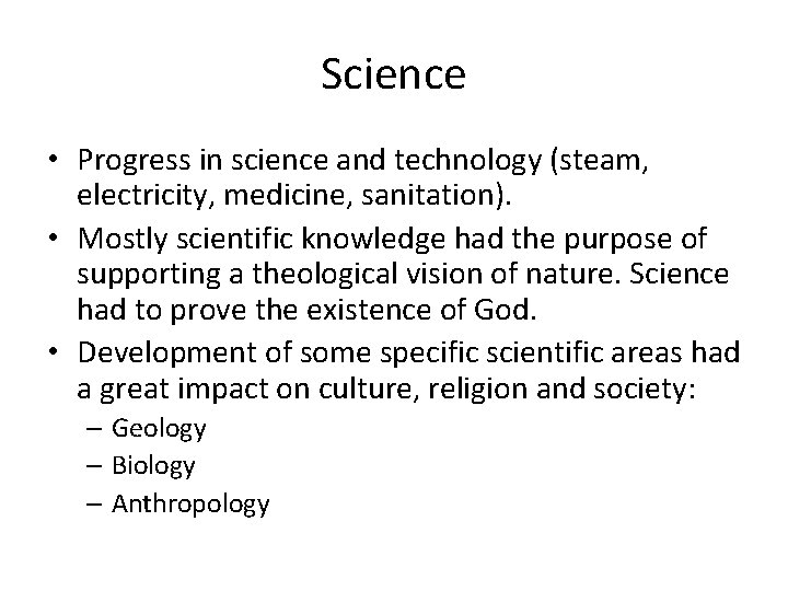 Science • Progress in science and technology (steam, electricity, medicine, sanitation). • Mostly scientific