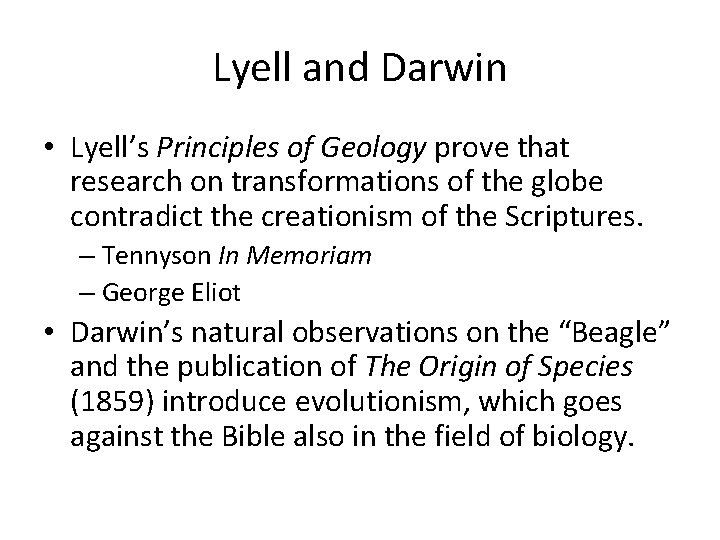 Lyell and Darwin • Lyell’s Principles of Geology prove that research on transformations of