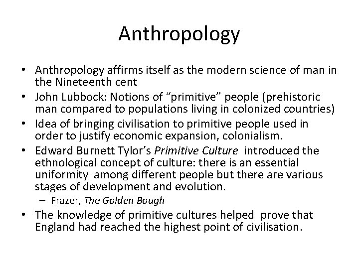 Anthropology • Anthropology affirms itself as the modern science of man in the Nineteenth