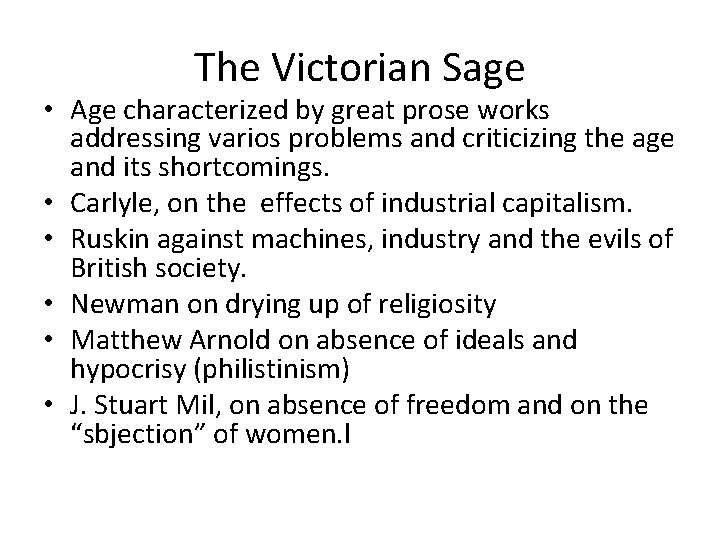 The Victorian Sage • Age characterized by great prose works addressing varios problems and